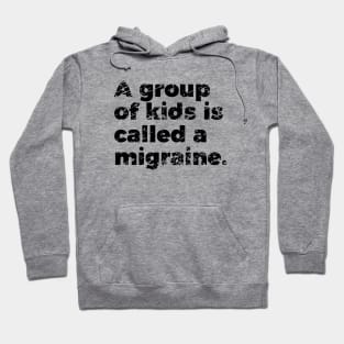 Parenting Group Of Kids Is Called Migraine Hoodie